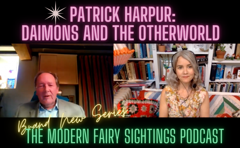 Ep 67: Patrick Harpur: Daimons and The Otherworld